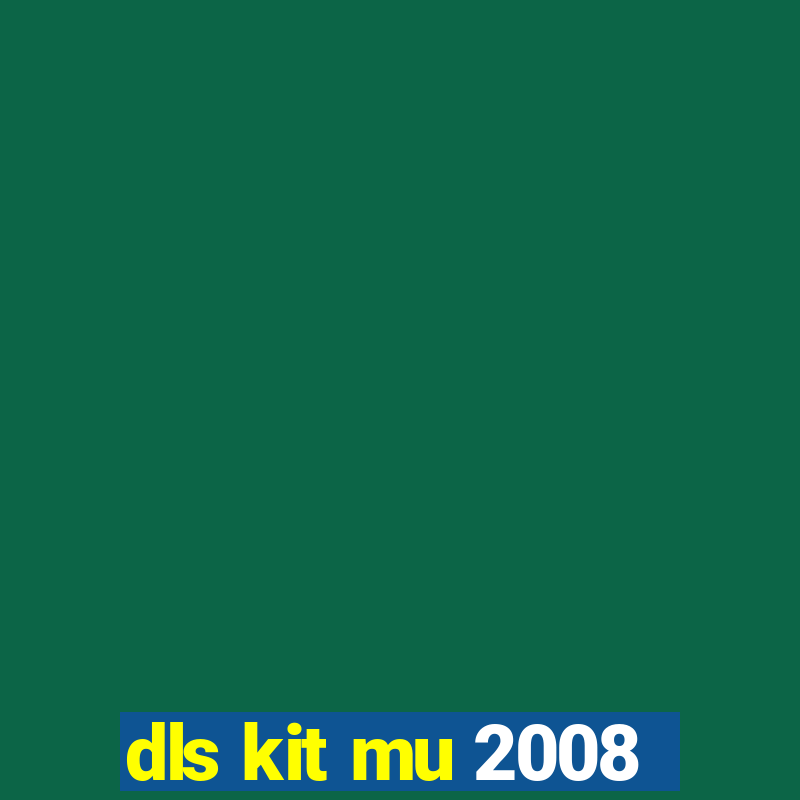 dls kit mu 2008